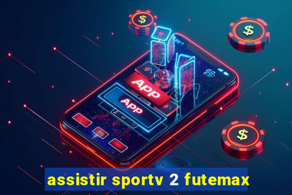 assistir sportv 2 futemax